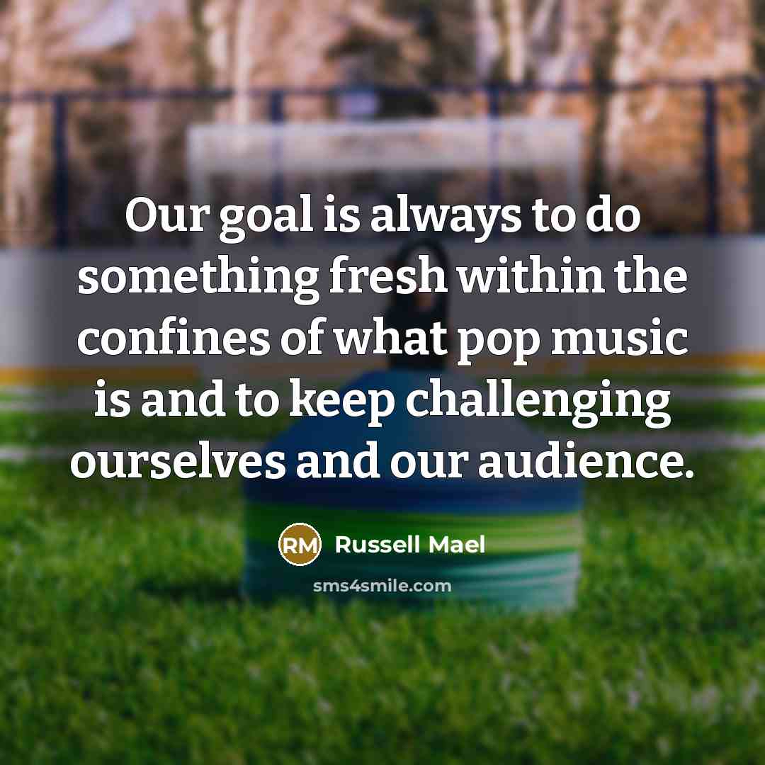 “Our goal is always to do something fresh within the…” quote by Russell Mael
