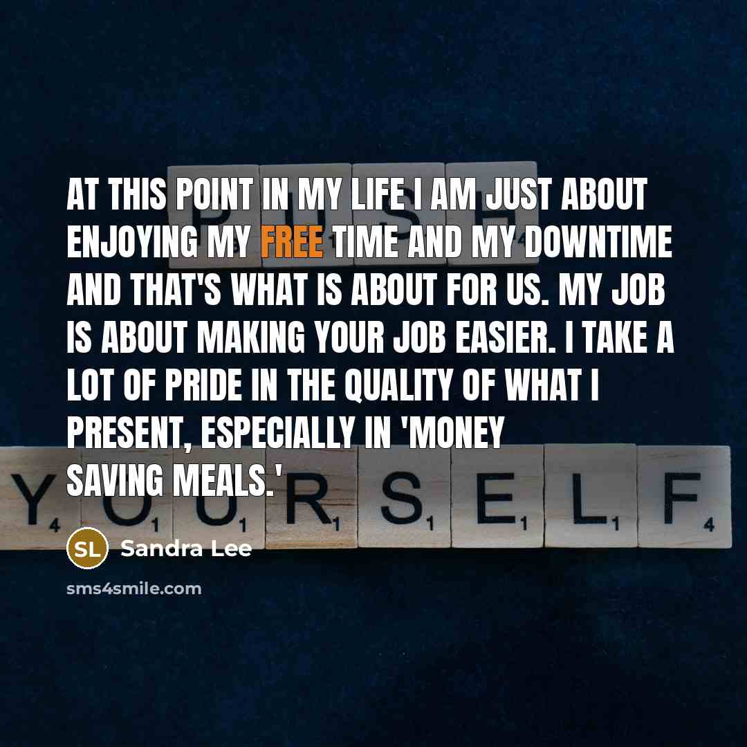 “At this point in my life I am just about…” quote by Sandra Lee