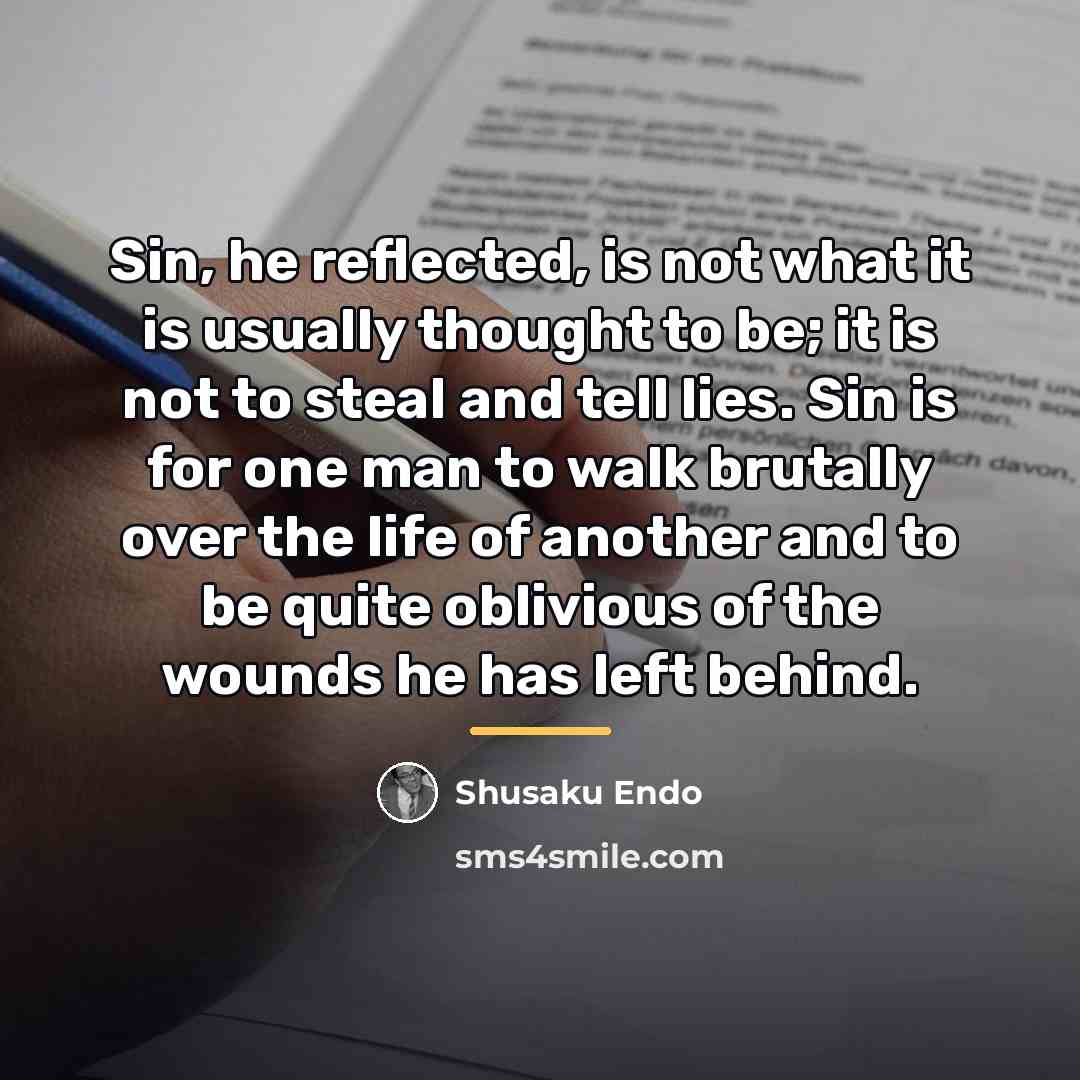 “Sin, he reflected, is not what it is usually thought…” quote by Shusaku Endo