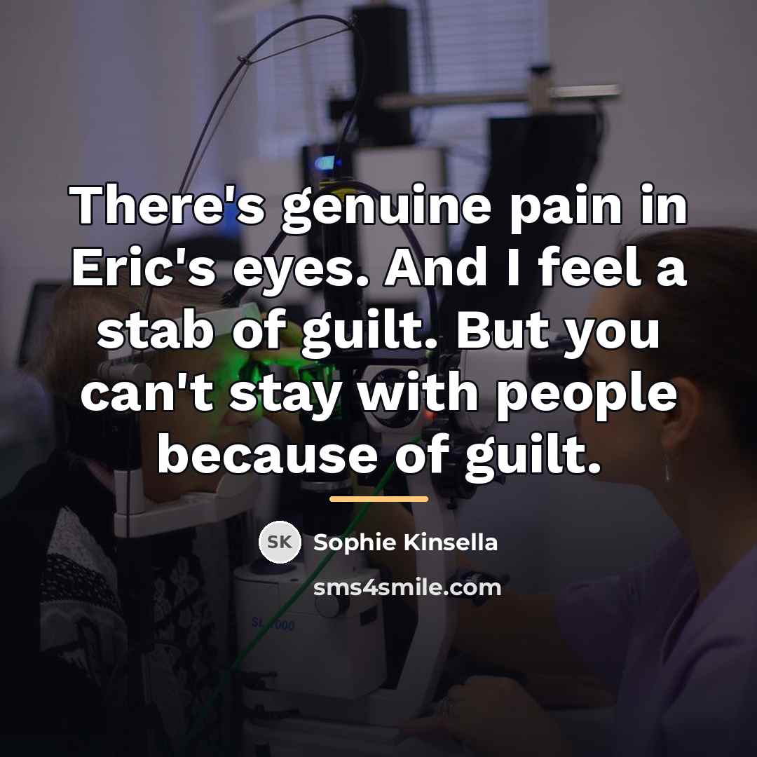 “There's genuine pain in Eric's eyes. And I feel a…” quote by Sophie Kinsella