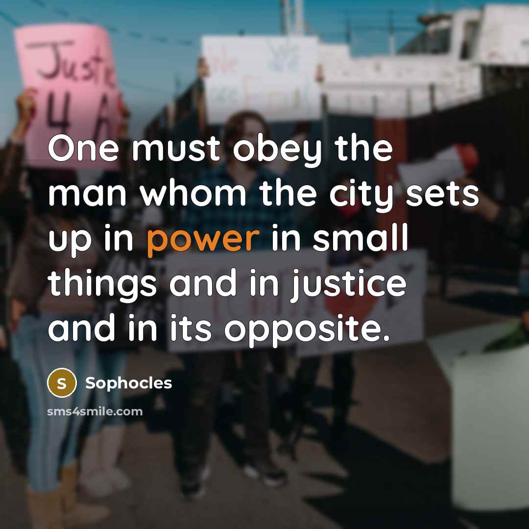“One must obey the man whom the city sets up…” quote by Sophocles
