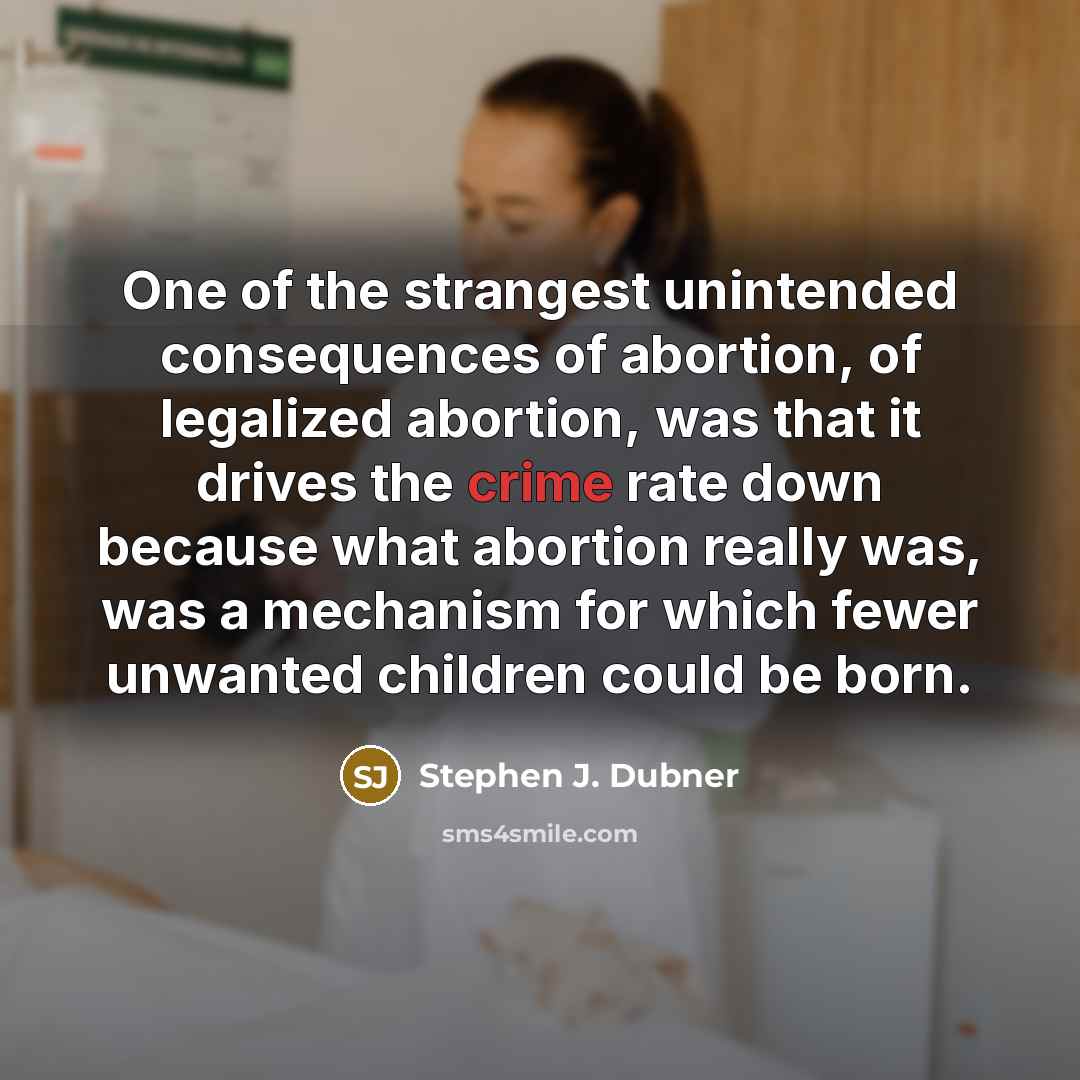 “One of the strangest unintended consequences of abortion, of legalized…” quote by Stephen J. Dubner
