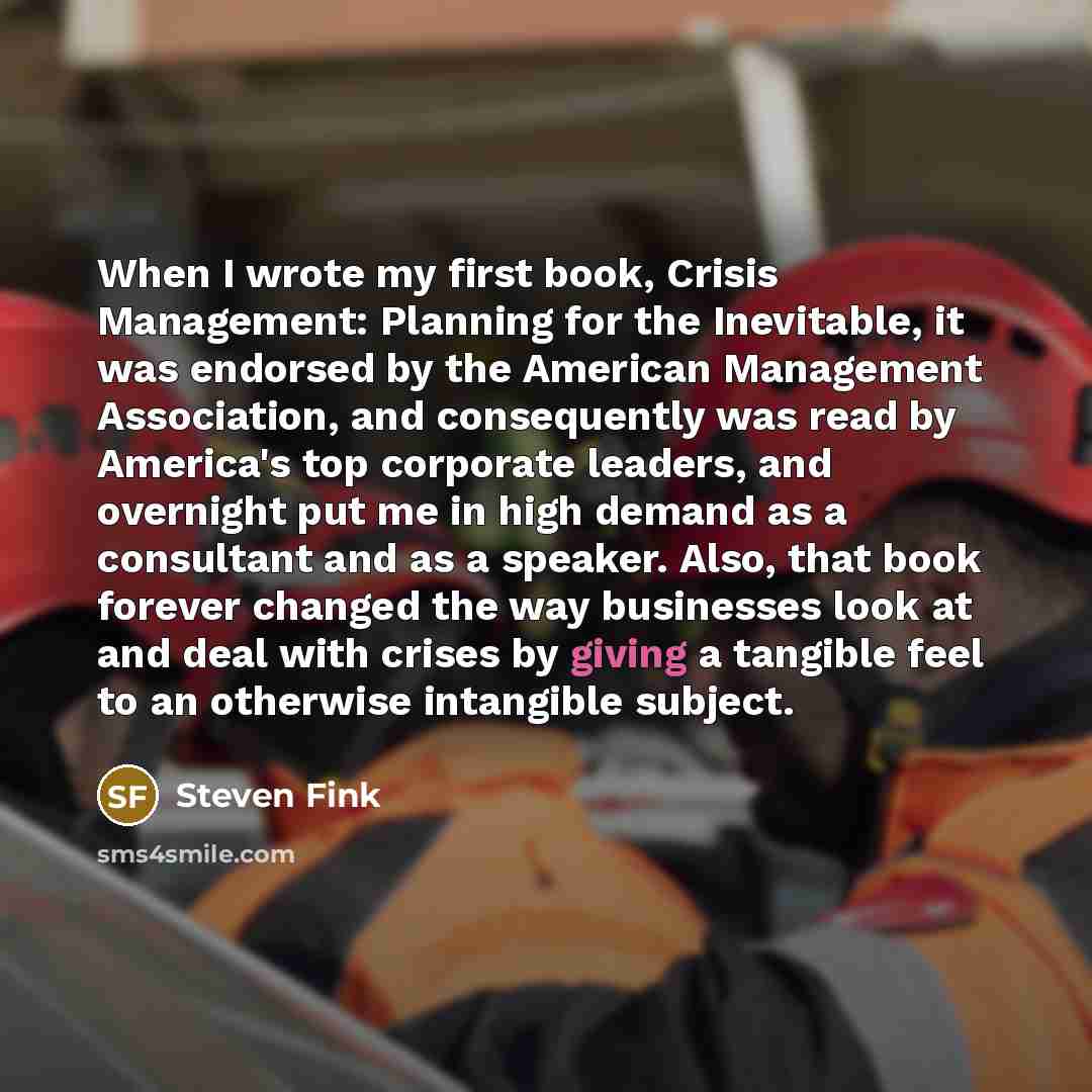 “When I wrote my first book, Crisis Management: Planning for…” quote by Steven Fink