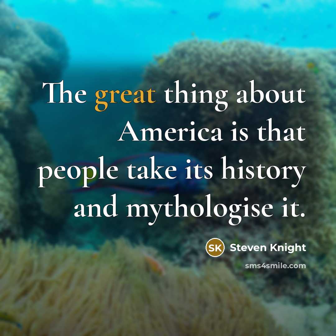 “The great thing about America is that people take its…” quote by Steven Knight