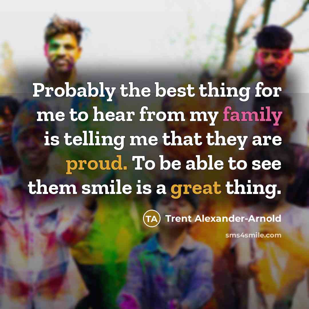 “Probably the best thing for me to hear from my…” quote by Trent Alexander-Arnold