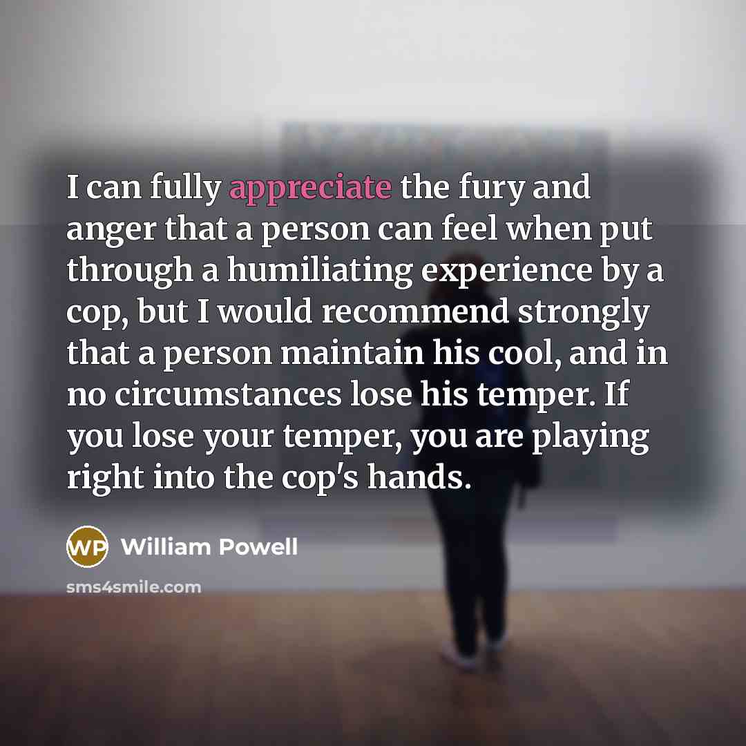 “I can fully appreciate the fury and anger that a…” quote by William Powell