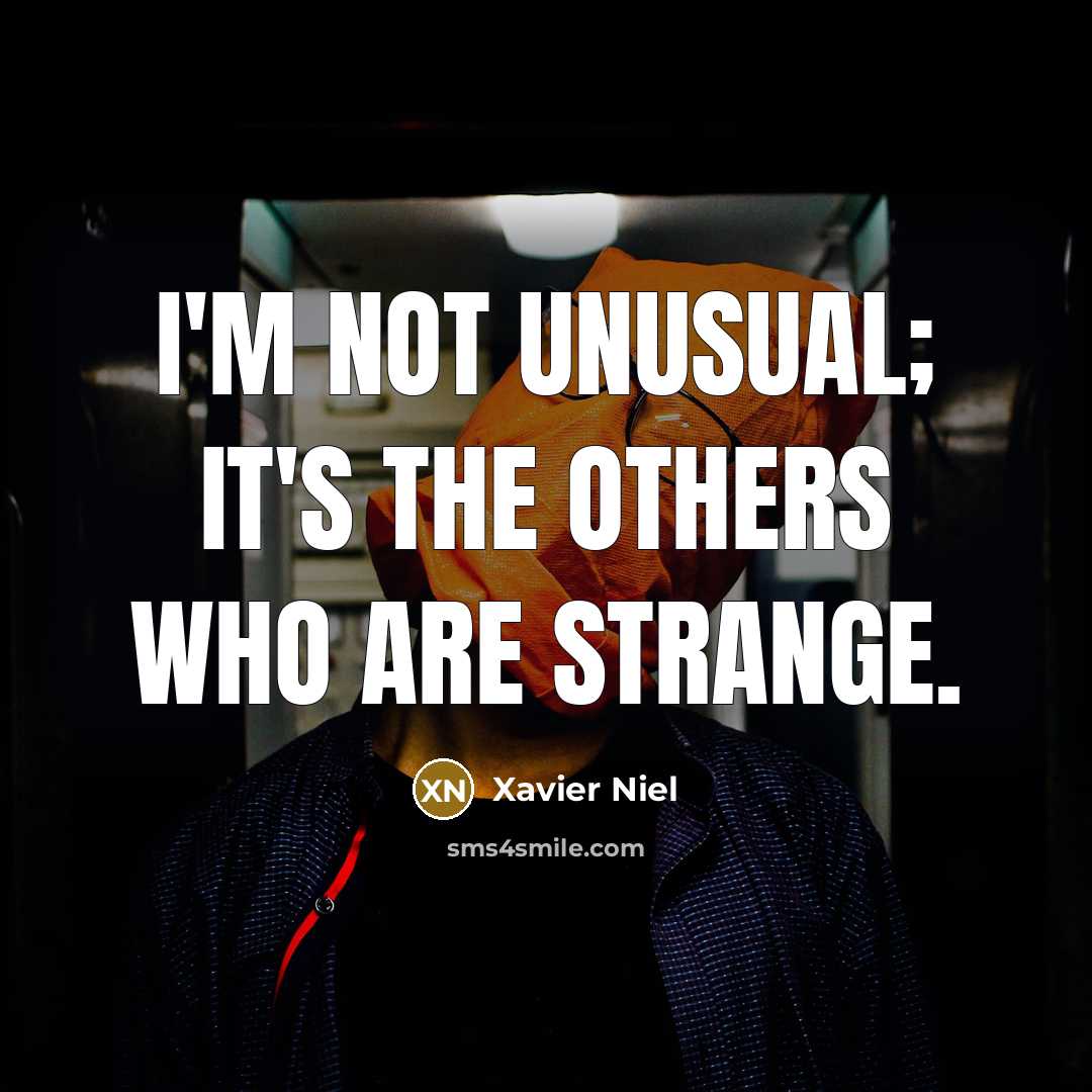 “I'm not unusual; it's the others who are strange.…” quote by Xavier Niel