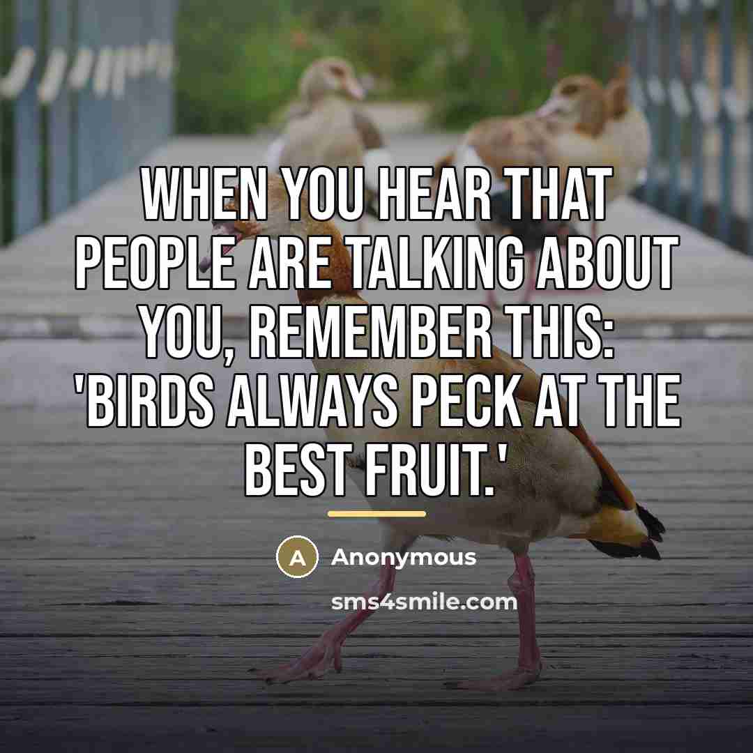“When you hear that people are talking about you, remember…” quote by Anonymous