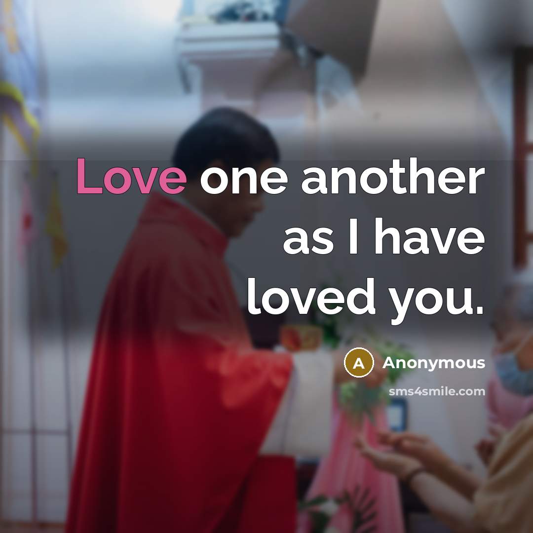 “Love one another as I have loved you.…” quote by Anonymous