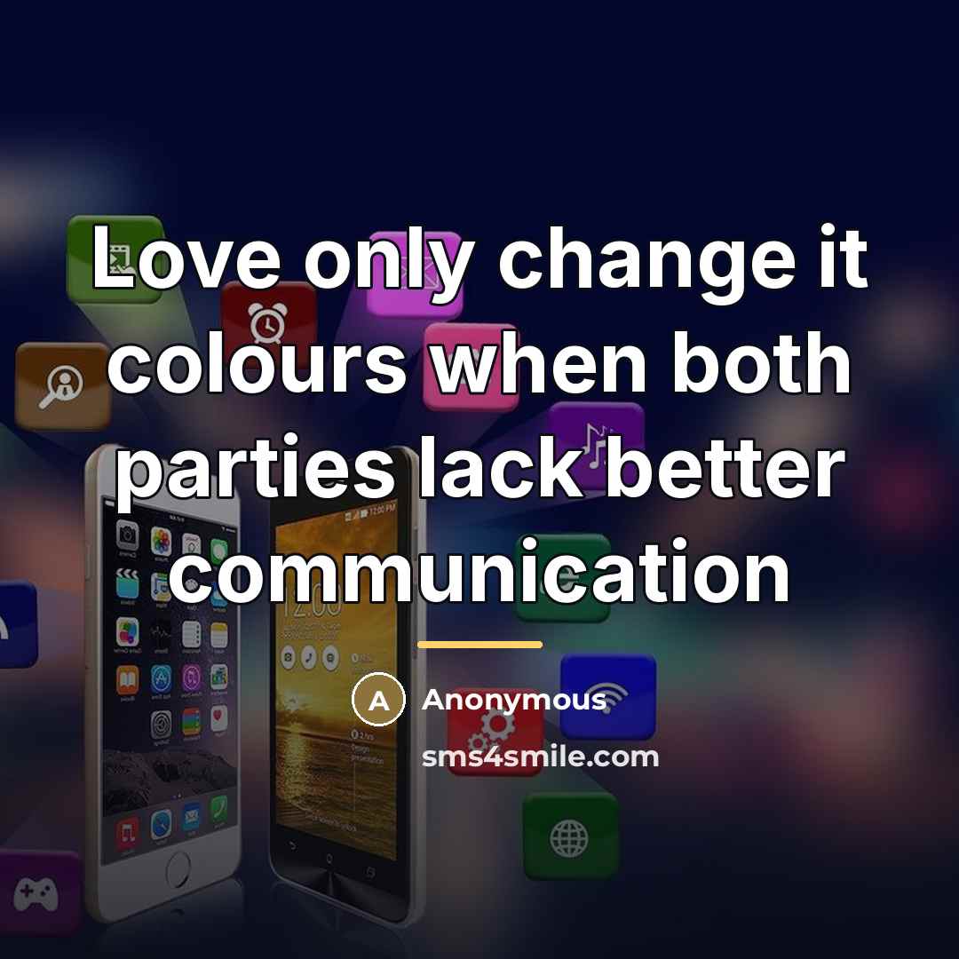 “Love only change it colours when both parties lack better…” quote by Anonymous