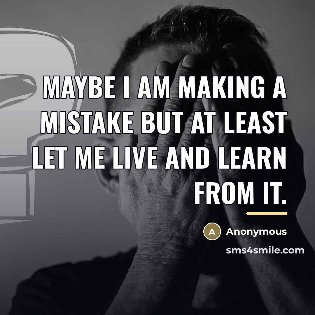 “Maybe I am making a mistake but at least let…” quote by Anonymous