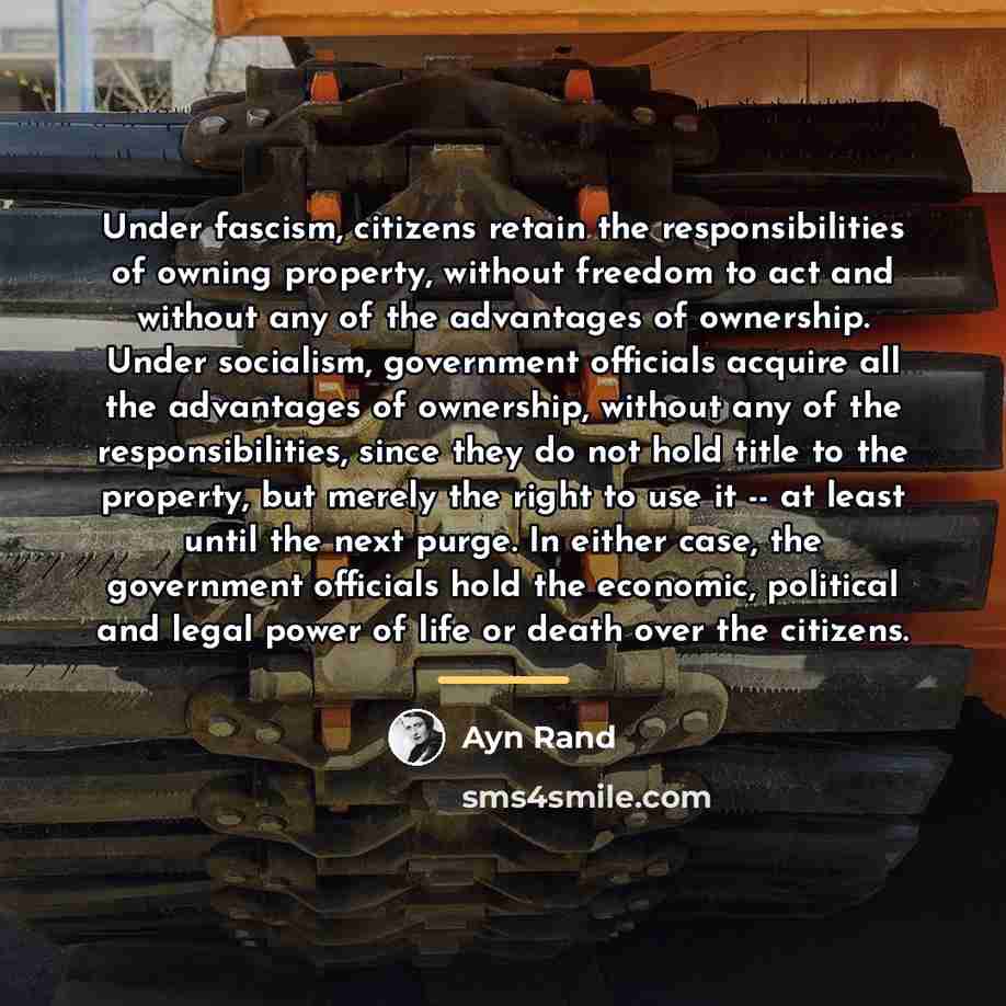 “Under fascism, citizens retain the responsibilities of owning property, without…” quote by Ayn Rand