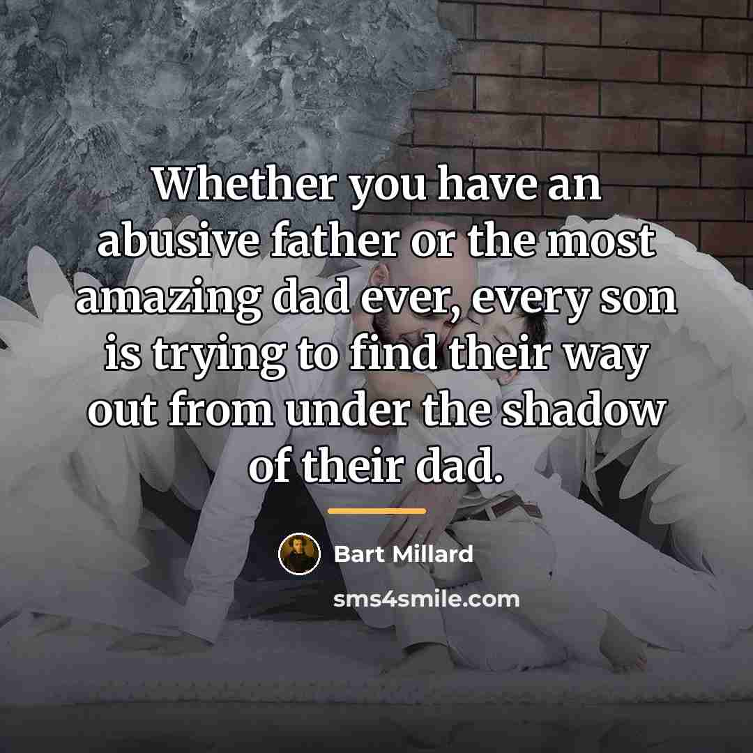 “Whether you have an abusive father or the most amazing…” quote by Bart Millard
