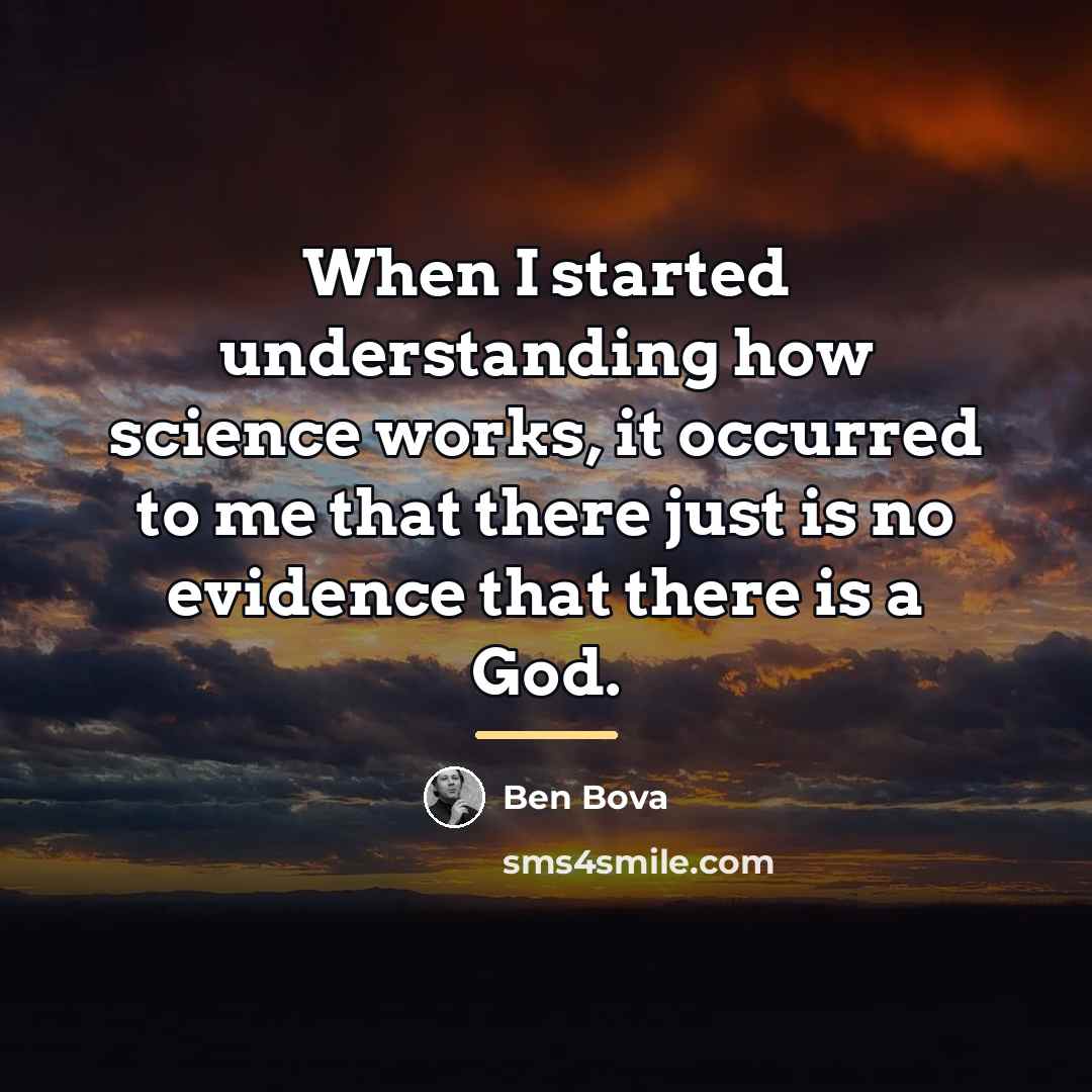 “When I started understanding how science works, it occurred to…” quote by Ben Bova