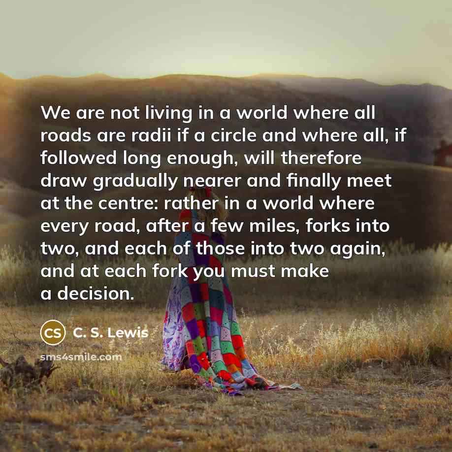 “We are not living in a world where all roads…” quote by C. S. Lewis