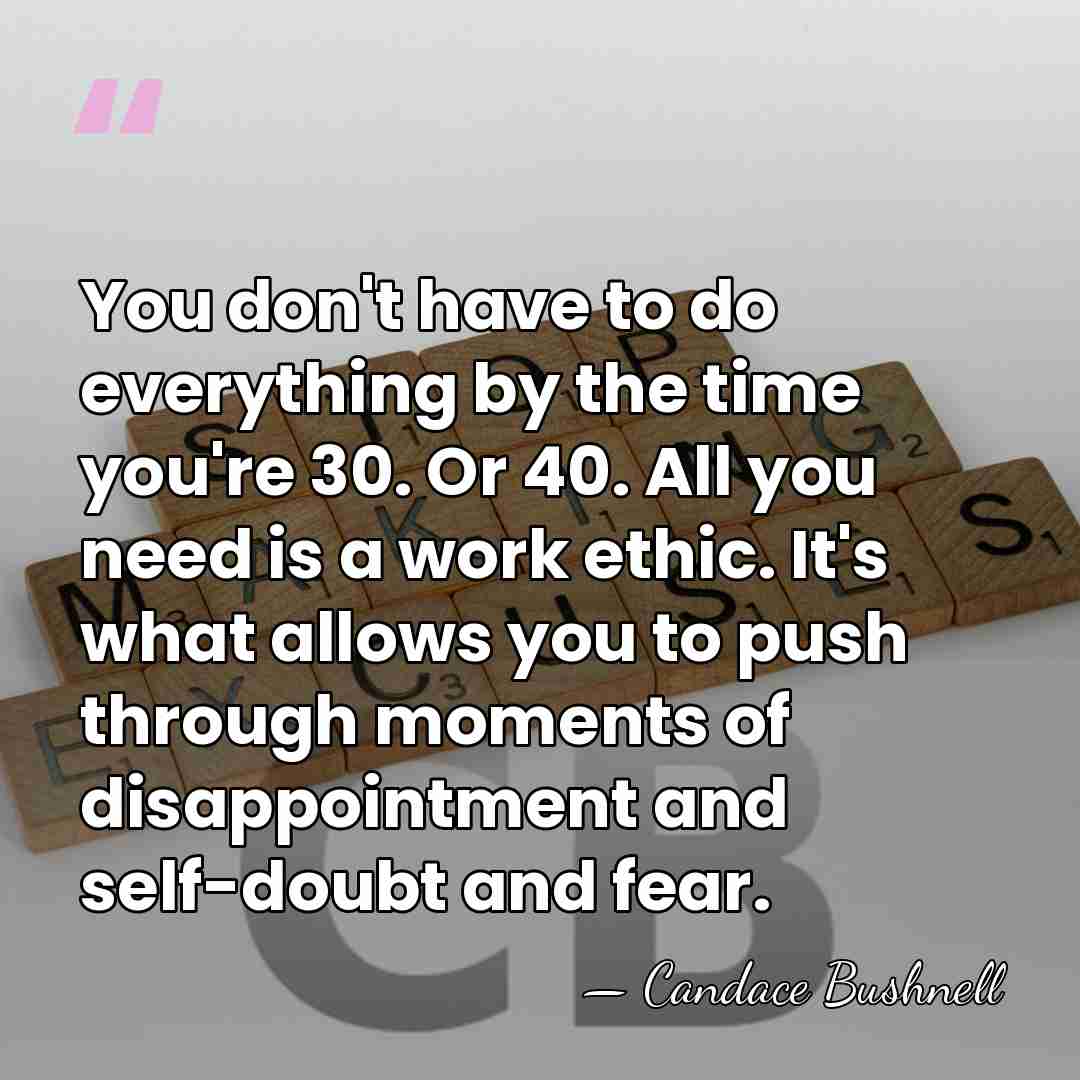 You don't have to do everything by the time you're 30. Or&hellip; - Candace Bushnell