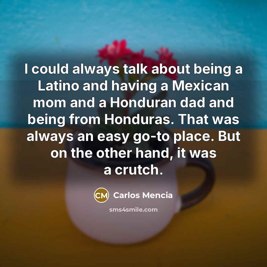 “I could always talk about being a Latino and having…” quote by Carlos Mencia