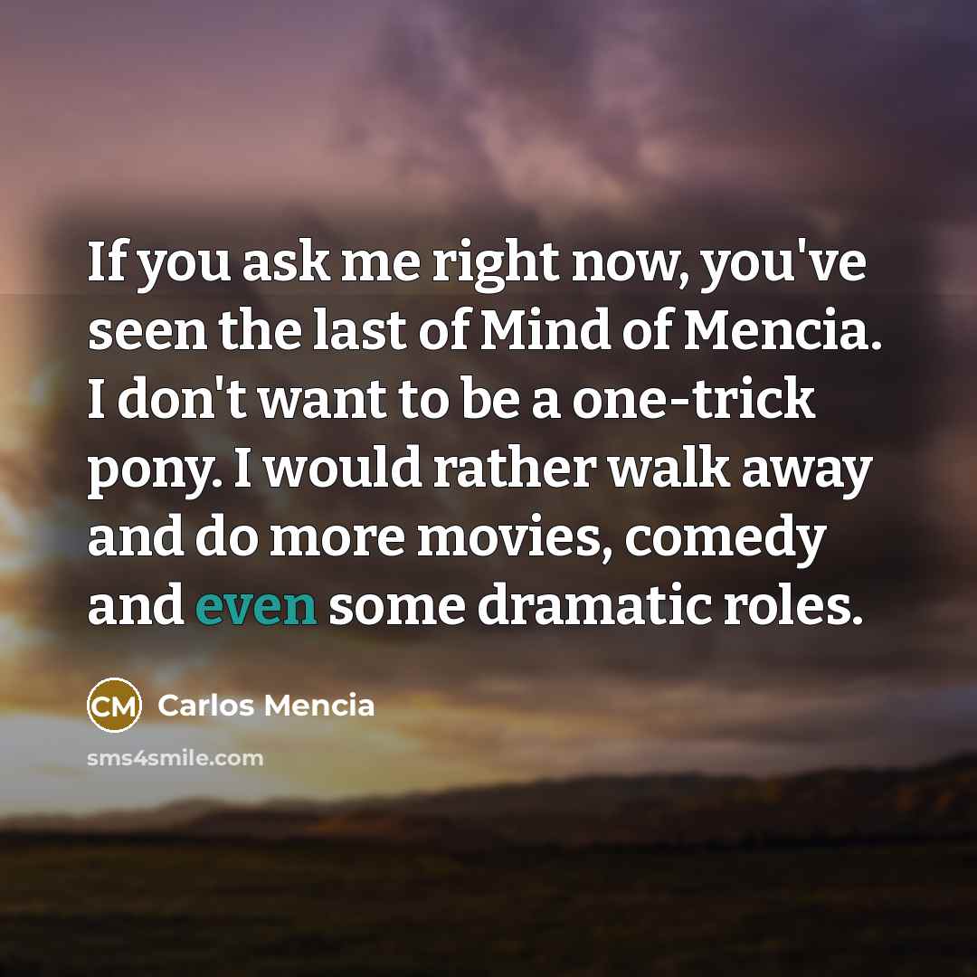 “If you ask me right now, you've seen the last…” quote by Carlos Mencia