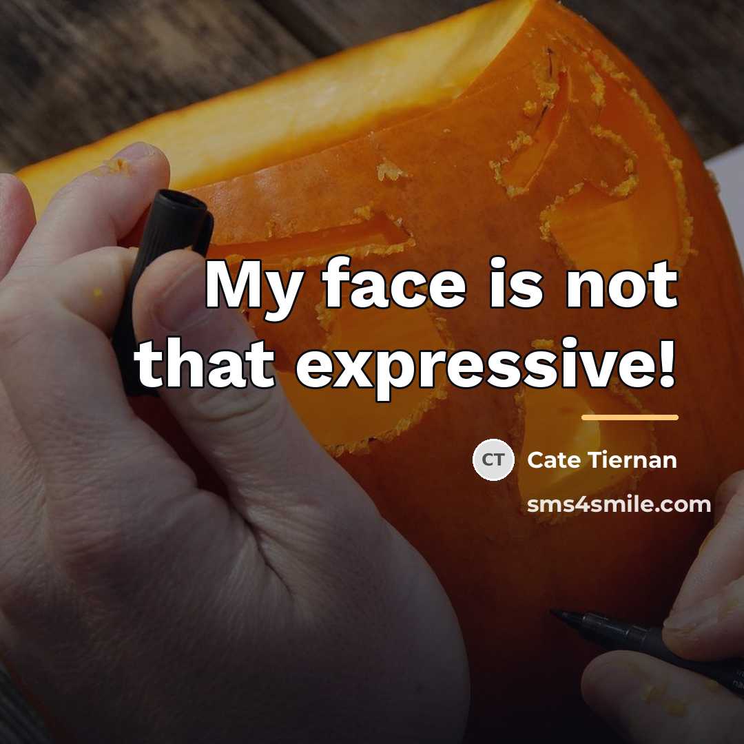 “My face is not that expressive!…” quote by Cate Tiernan