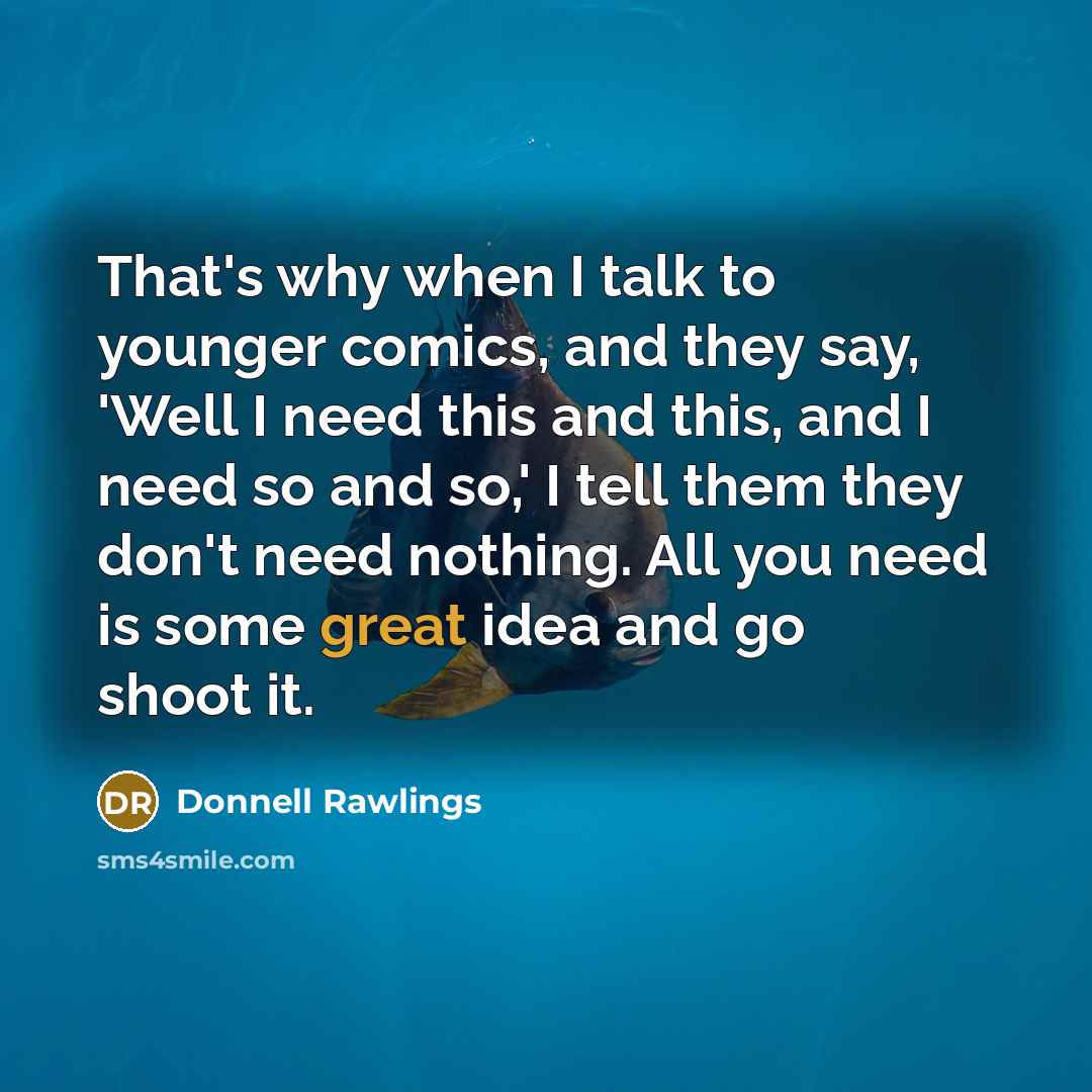 “That's why when I talk to younger comics, and they…” quote by Donnell Rawlings