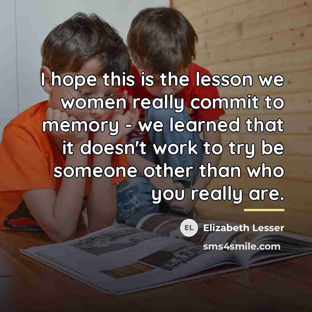 “I hope this is the lesson we women really commit…” quote by Elizabeth Lesser