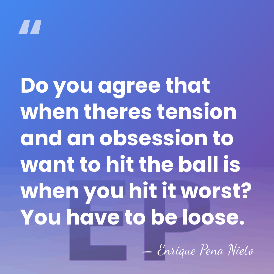 Do you agree that when theres tension and an obsession to want&hellip; - Enrique Pena Nieto