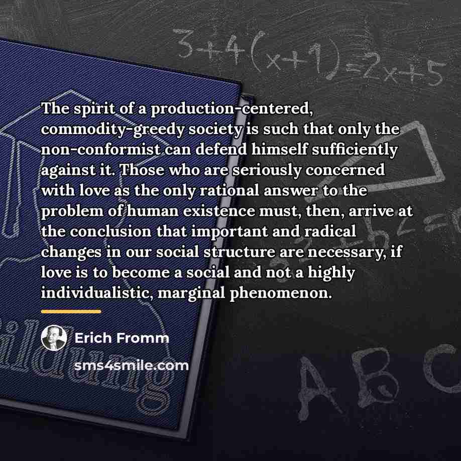 “The spirit of a production-centered, commodity-greedy society is such that…” quote by Erich Fromm