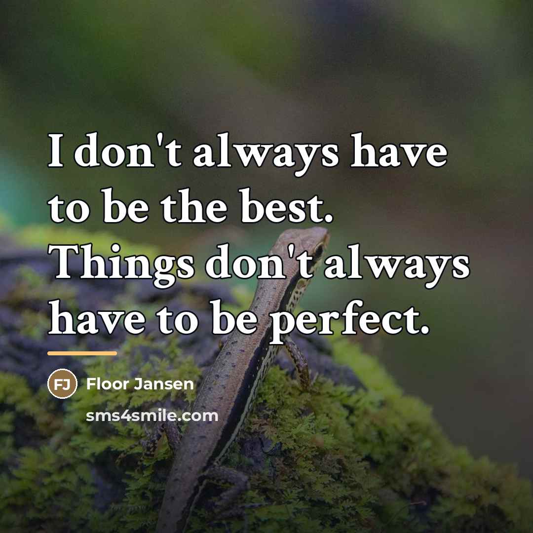 “I don't always have to be the best. Things don't…” quote by Floor Jansen