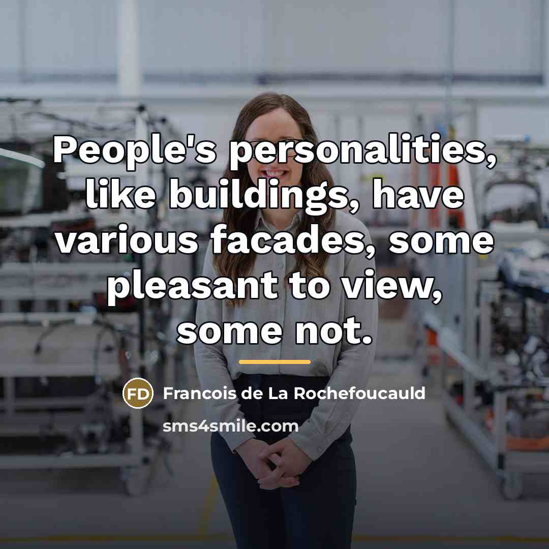 “People's personalities, like buildings, have various facades, some pleasant to…” quote by Francois de La Rochefoucauld