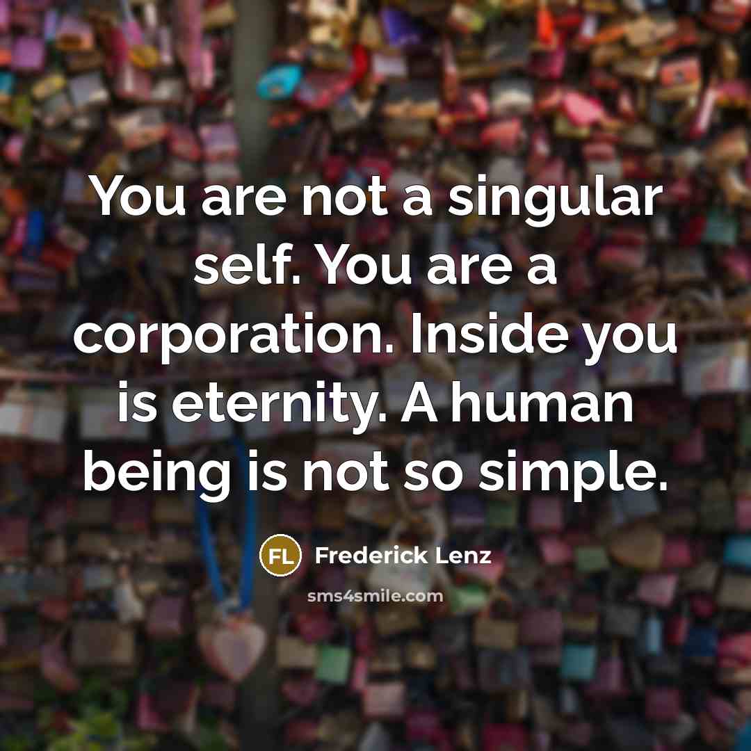 “You are not a singular self. You are a corporation.…” quote by Frederick Lenz
