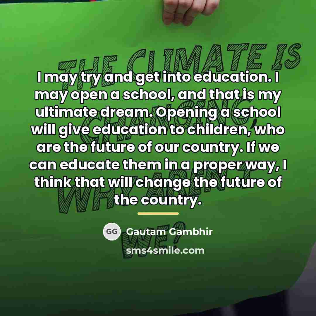 “I may try and get into education. I may open…” quote by Gautam Gambhir