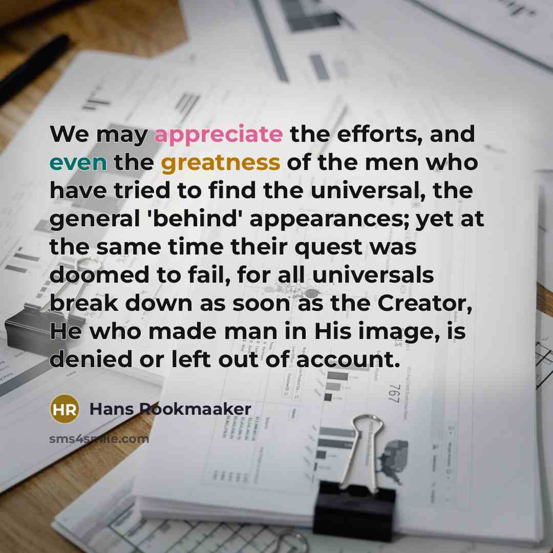 “We may appreciate the efforts, and even the greatness of…” quote by Hans Rookmaaker