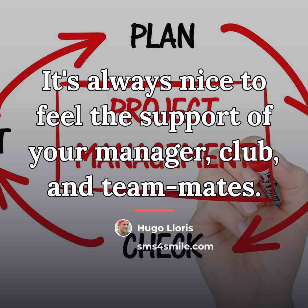 “It's always nice to feel the support of your manager,…” quote by Hugo Lloris