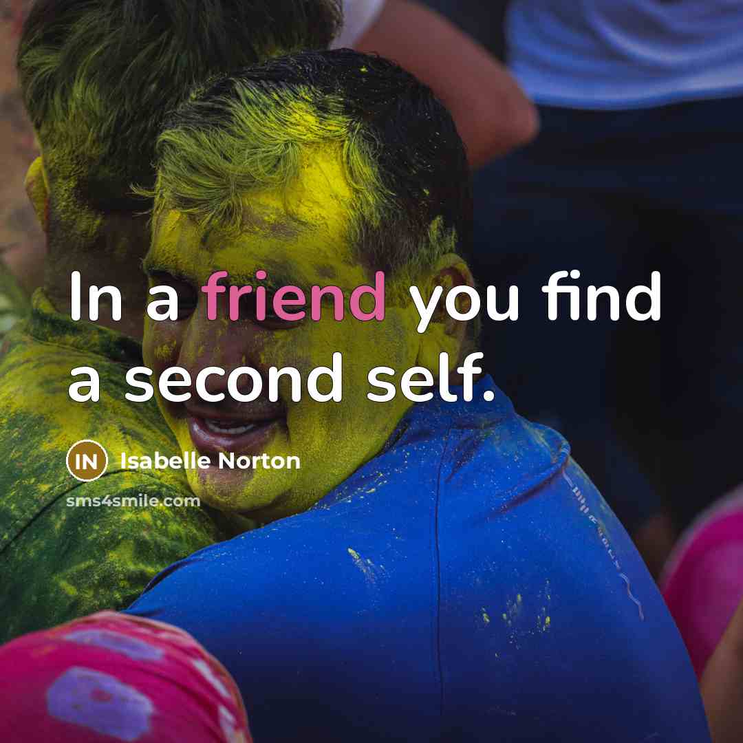 “In a friend you find a second self.” quote by Isabelle Norton