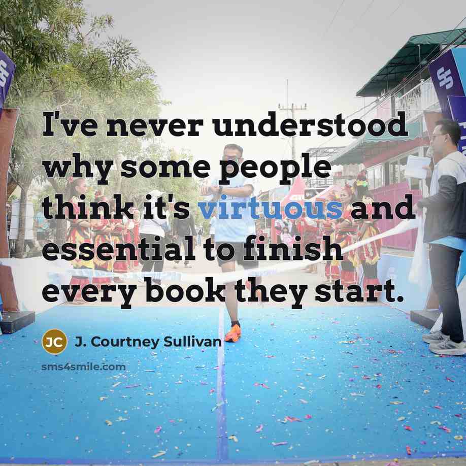 “I've never understood why some people think it's virtuous and…” quote by J. Courtney Sullivan