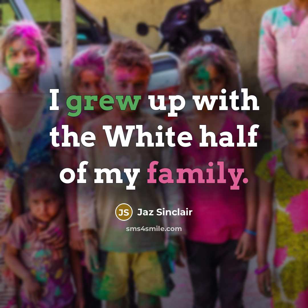 “I grew up with the White half of my family.…” quote by Jaz Sinclair