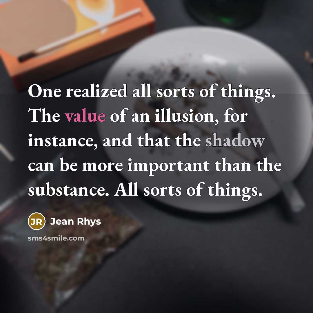 “One realized all sorts of things. The value of an…” quote by Jean Rhys