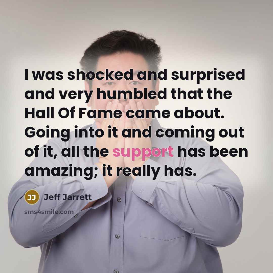 “I was shocked and surprised and very humbled that the…” quote by Jeff Jarrett