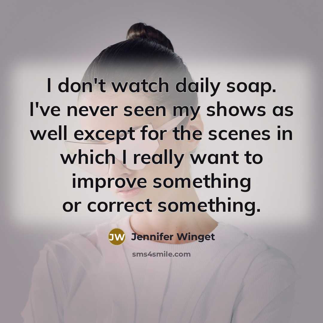 “I don't watch daily soap. I've never seen my shows…” quote by Jennifer Winget