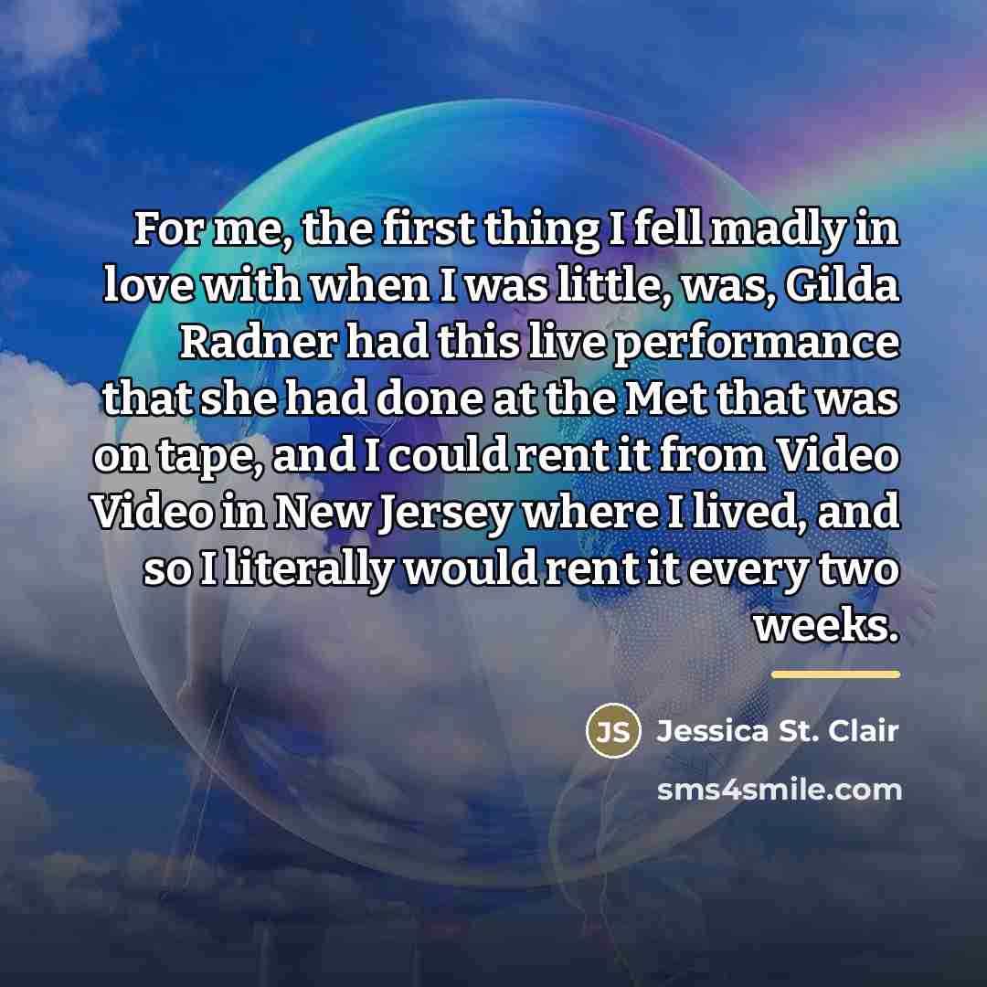 “For me, the first thing I fell madly in love…” quote by Jessica St. Clair