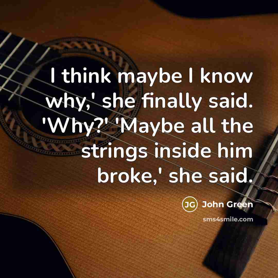 “I think maybe I know why,' she finally said. 'Why?'…” quote by John Green