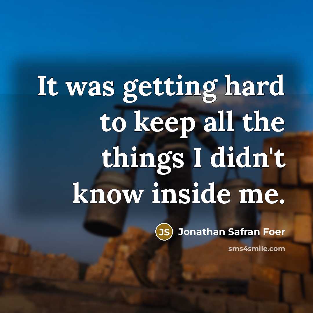 “It was getting hard to keep all the things I…” quote by Jonathan Safran Foer