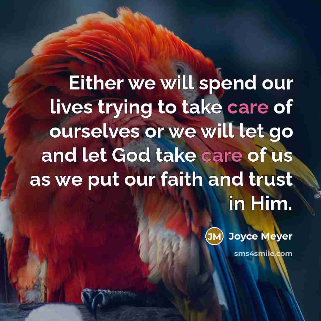 “Either we will spend our lives trying to take care…” quote by Joyce Meyer