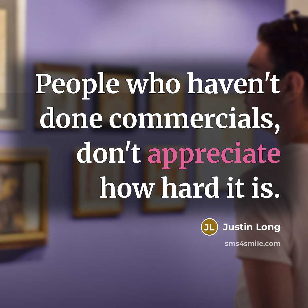 “People who haven't done commercials, don't appreciate how hard it…” quote by Justin Long