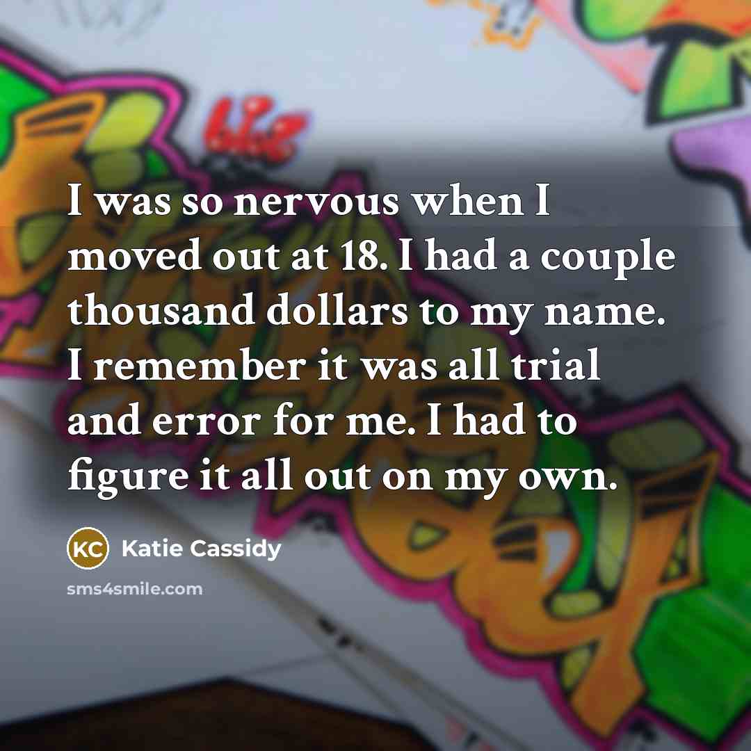 “I was so nervous when I moved out at 18.…” quote by Katie Cassidy