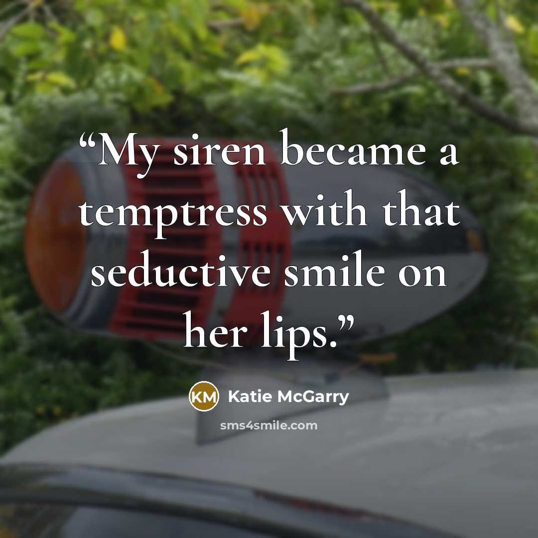 “My siren became a temptress with that seductive smile on her lips.” quote by Katie McGarry