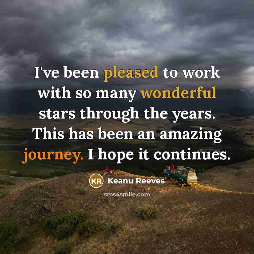 “I've been pleased to work with so many wonderful stars…” quote by Keanu Reeves
