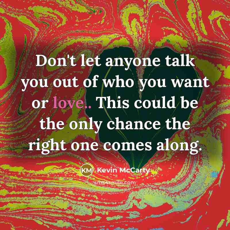 “Don't let anyone talk you out of who you want…” quote by Kevin McCarty