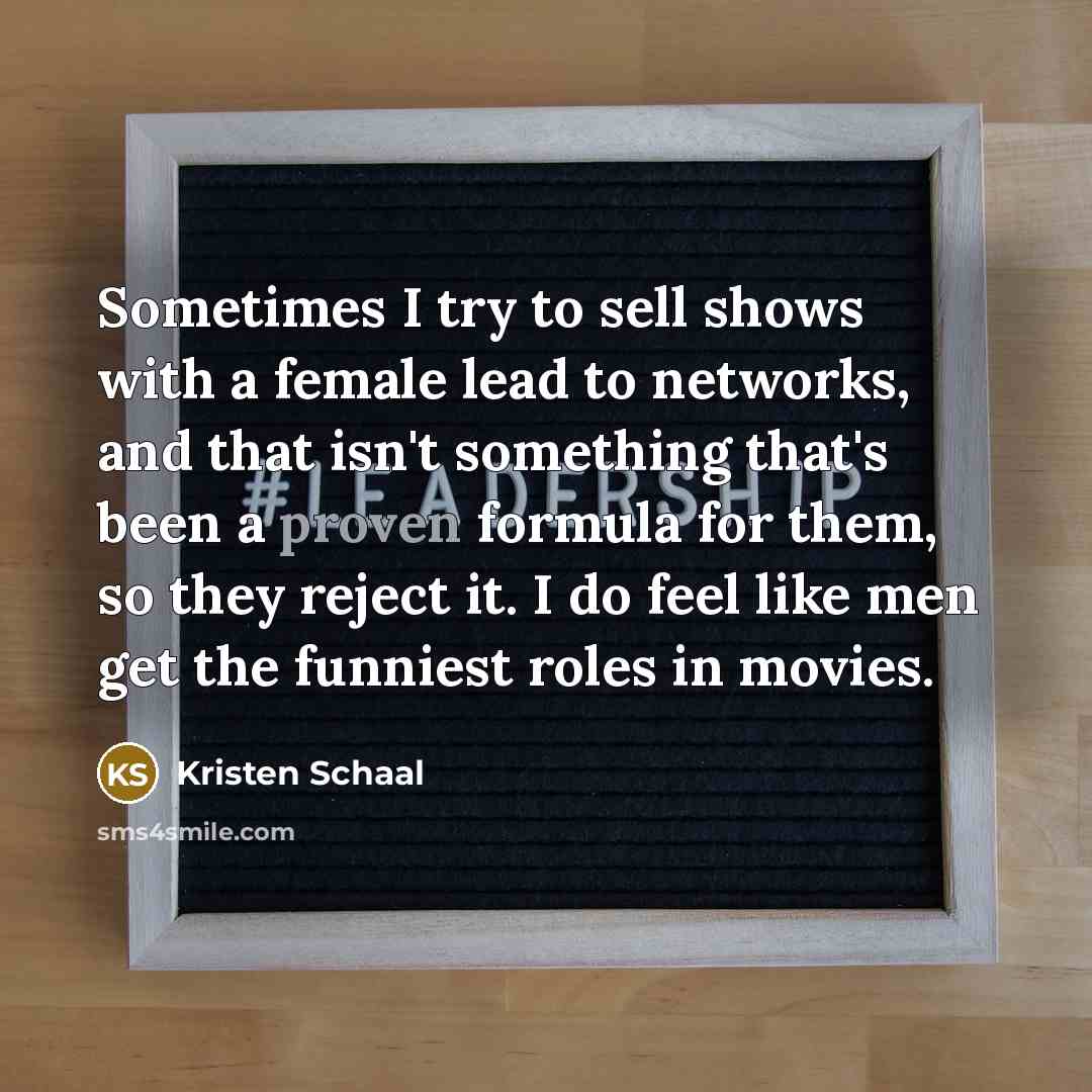 “Sometimes I try to sell shows with a female lead…” quote by Kristen Schaal