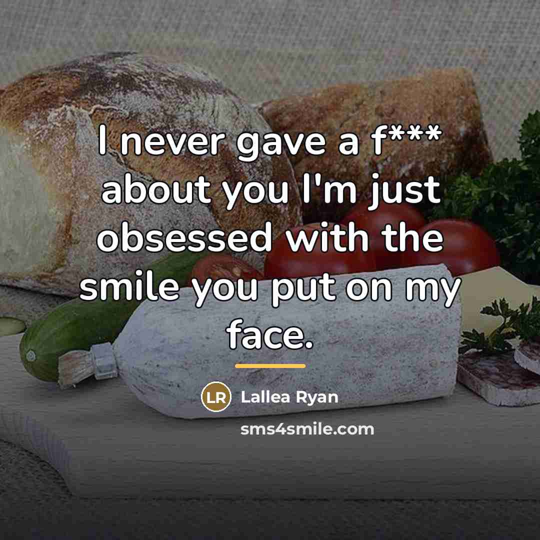“I never gave a f*** about you I'm just obsessed…” quote by Lallea Ryan